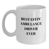 Funny Ambulance Driver Gifts from Friends, Best Effin' Ambulance Driver Ever White Coffee Mug for Ambulance Driver Graduation Unique Gifts - Main